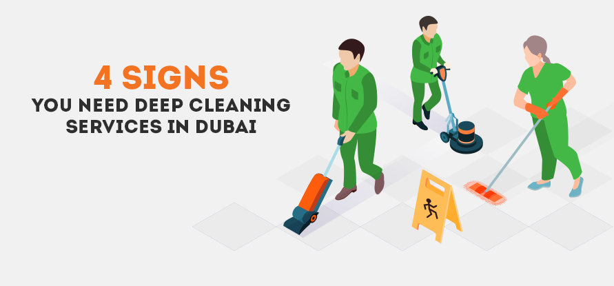  4 Signs You Need Deep Cleaning Services in Dubai