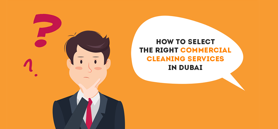  How To Select The Right Commercial Cleaning Services in Dubai