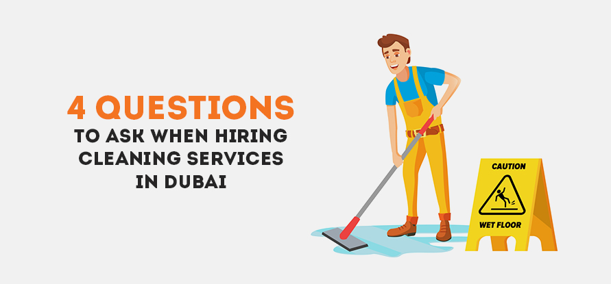  4 Questions To Ask When Hiring Cleaning Services in Dubai