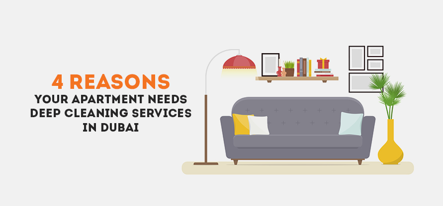  4 Reasons Your Apartment Needs Deep Cleaning Services in Dubai