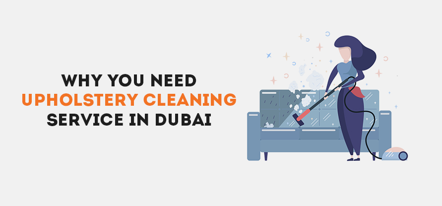  WHY YOU NEED UPHOLSTERY CLEANING SERVICE IN DUBAI