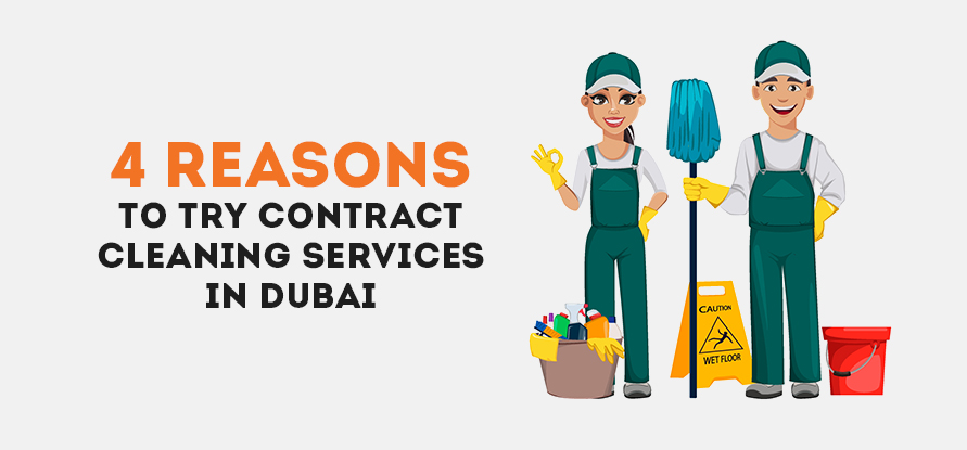 4 REASONS TO TRY CONTRACT CLEANING SERVICES IN DUBAI