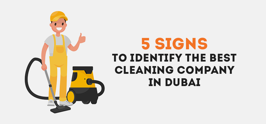  5 SIGNS TO IDENTIFY THE BEST CLEANING COMPANY IN DUBAI