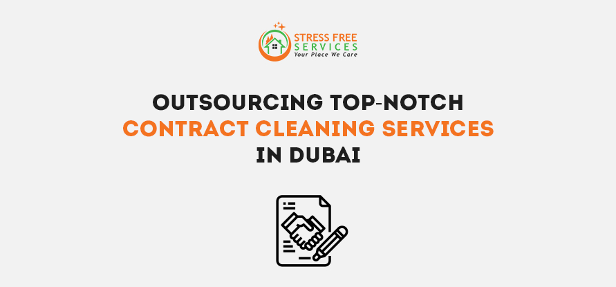  Outsourcing Top-Notch Contract Cleaning Services in Dubai