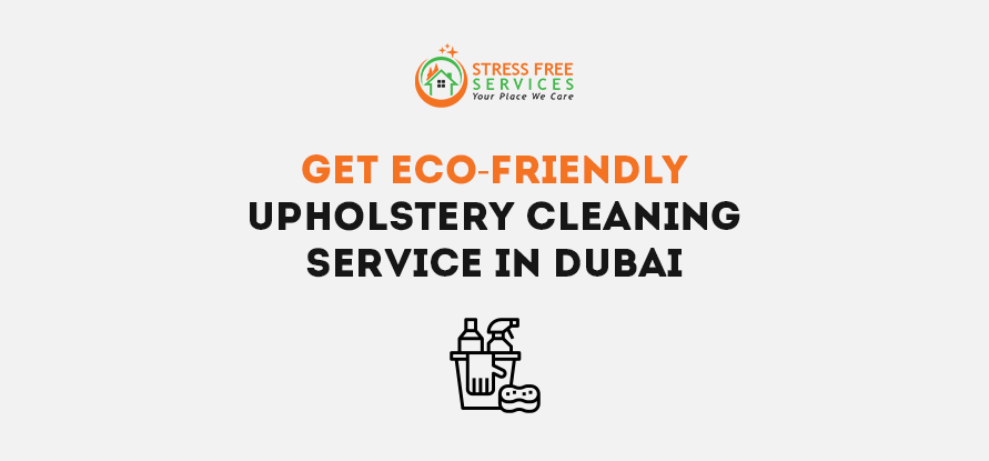  Get Eco-Friendly Upholstery Cleaning Service in Dubai