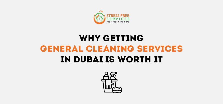  Why Getting General Cleaning Services In Dubai Is Worth It