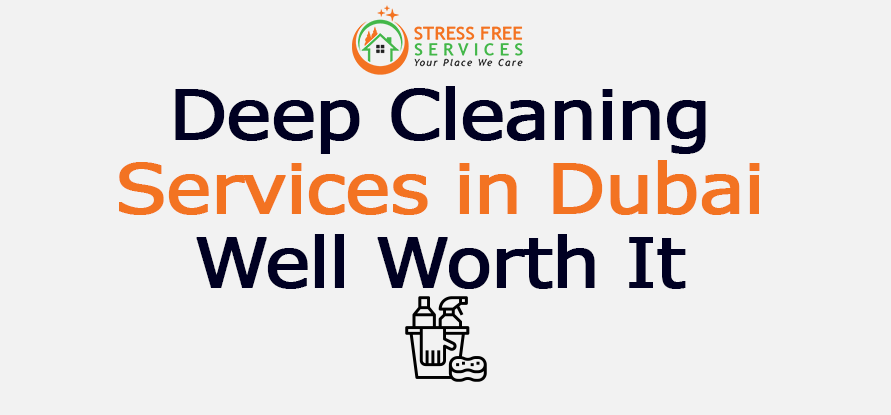  Deep Cleaning Service in Dubai – Well Worth It