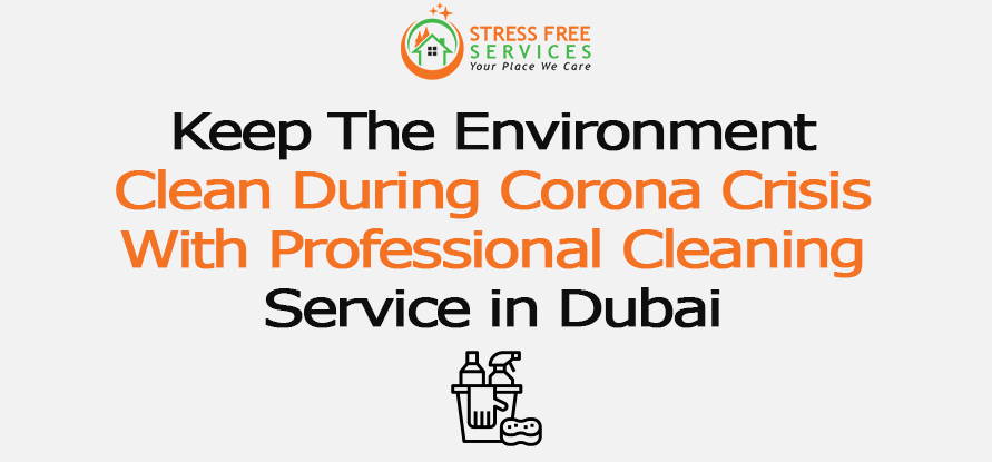 Keep the Environment Clean During Corona Crisis with Professional Cleaning Service in Dubai