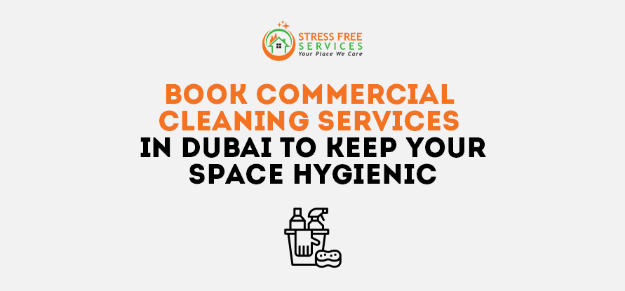  Book Commercial Cleaning Services in Dubai To Keep Your Space Hygienic