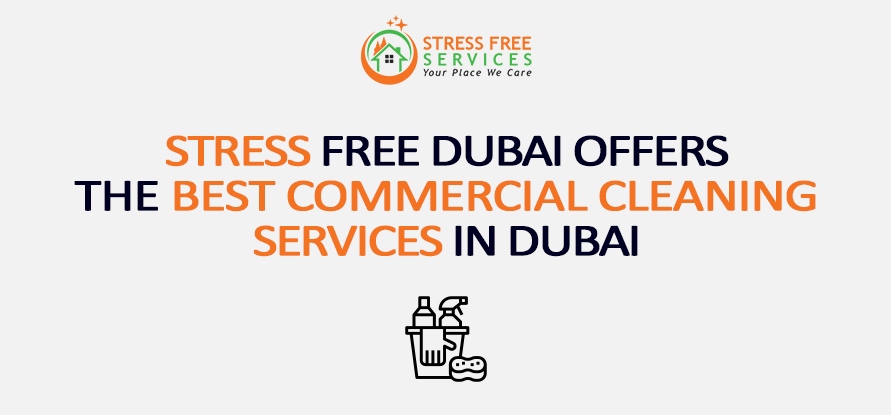  Stress free Dubai offers the best Commercial Cleaning Services in Dubai